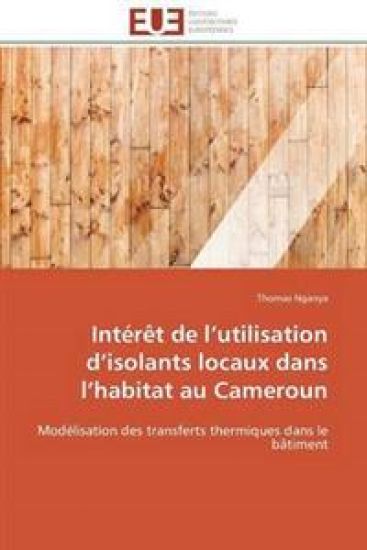 Intérêt de l utilisation d isolants locaux dans l habitat au cameroun