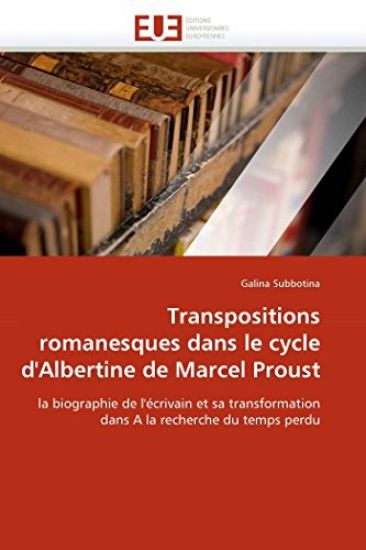 Transpositions Romanesques Dans Le Cycle d''albertine de Marcel Proust