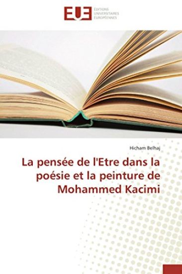 La pensée de l'Etre dans la poésie et la peinture de Mohammed Kacimi