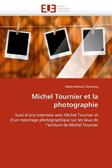 Michel Tournier Et La Photographie