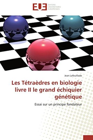 Les Tetraedres En Biologie Livre II Le Grand Echiquier Genetique