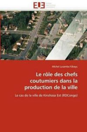 Le R?le Des Chefs Coutumiers Dans La Production de la Ville