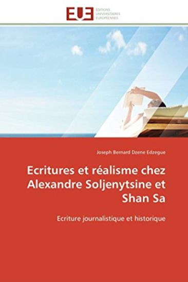 Ecritures Et R?alisme Chez Alexandre Soljenytsine Et Shan Sa