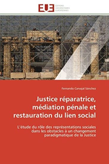 Justice R?paratrice, M?diation P?nale Et Restauration Du Lien Social