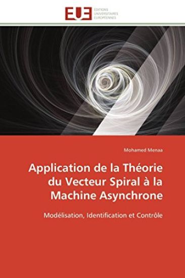 Application de la Th?orie Du Vecteur Spiral ? La Machine Asynchrone