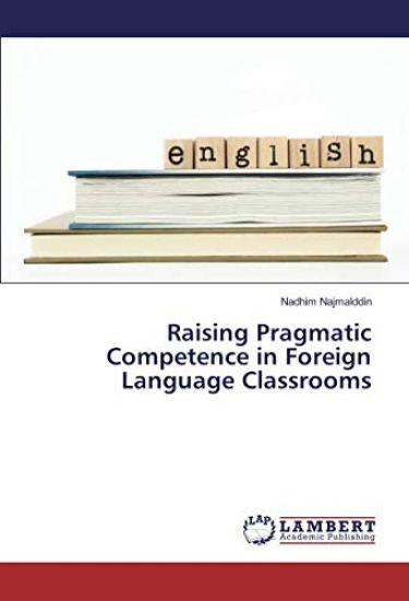 Raising Pragmatic Competence in Foreign Language Classrooms