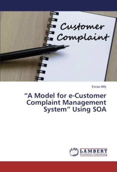¿A Model for e-Customer Complaint Management System¿ Using SOA