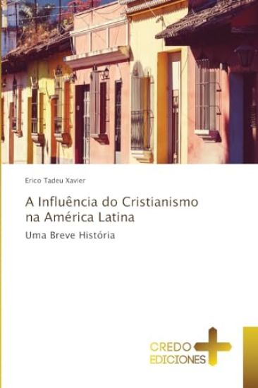 A Influência do Cristianismo na América Latina