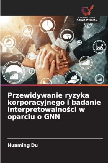 Przewidywanie ryzyka korporacyjnego i badanie interpretowalnosci w oparciu o GNN