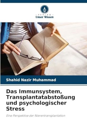 Das Immunsystem, Transplantatabstoßung und psychologischer Stress
