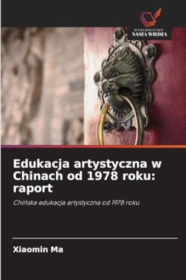 Edukacja artystyczna w Chinach od 1978 roku: raport
