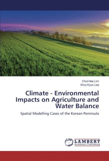 Climate - Environmental Impacts on Agriculture and Water Balance