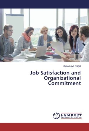 Job Satisfaction and Organizational Commitment