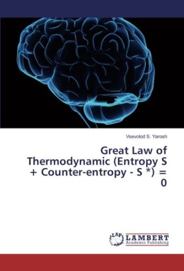 Great Law of Thermodynamic (Entropy S + Counter-entropy - S *) = 0