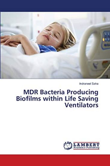 MDR Bacteria Producing Biofilms within Life Saving Ventilators