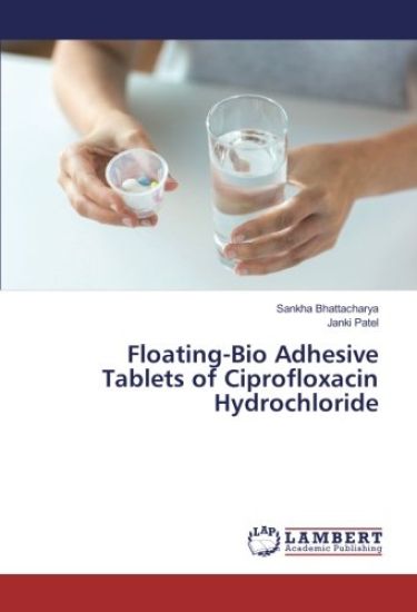 Floating-Bio Adhesive Tablets of Ciprofloxacin Hydrochloride