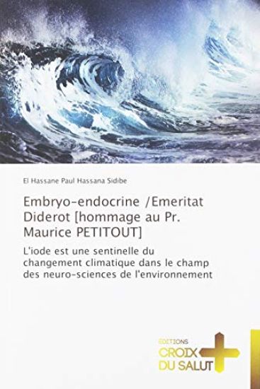 Embryo-endocrine /Emeritat Diderot [hommage au Pr. Maurice PETITOUT]