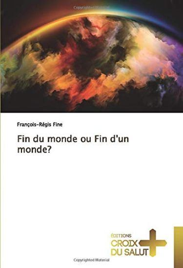 Fin du monde ou Fin d'un monde?