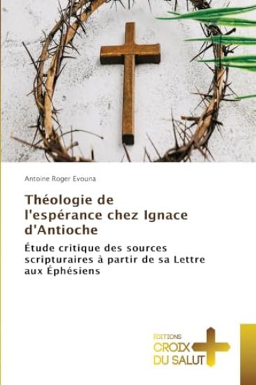 Théologie de l'espérance chez Ignace d'Antioche