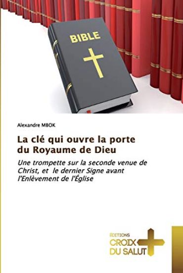 La clé qui ouvre la porte du Royaume de Dieu