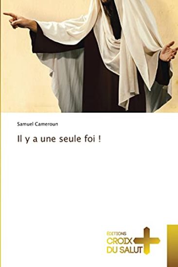 Il y a une seule foi !