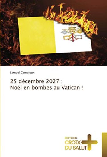 25 décembre 2027 : Noël en bombes au Vatican !