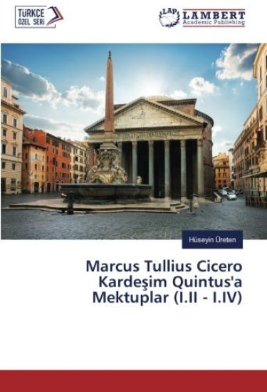 Marcus Tullius Cicero Karde¿im Quintus'a Mektuplar (I.II - I.IV)