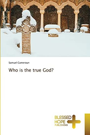 Who is the true God?