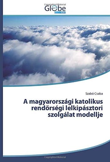 A magyarországi katolikus rend¿rségi lelkipásztori szolgálat modellje