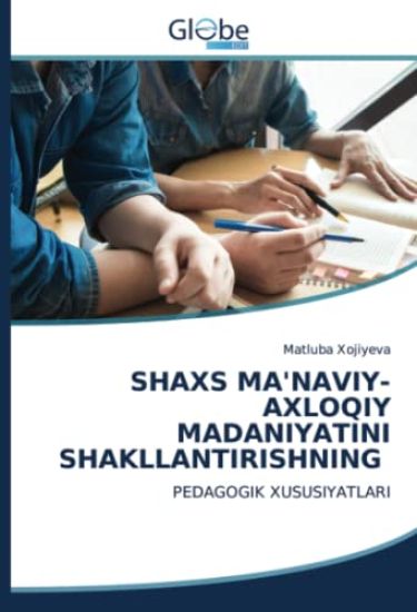 SHAXS MA'NAVIY-AXLOQIY MADANIYATINI SHAKLLANTIRISHNING