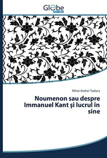 Noumenon sau despre Immanuel Kant ¿i lucrul în sine