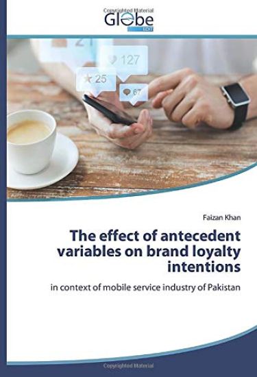 The effect of antecedent variables on brand loyalty intentions