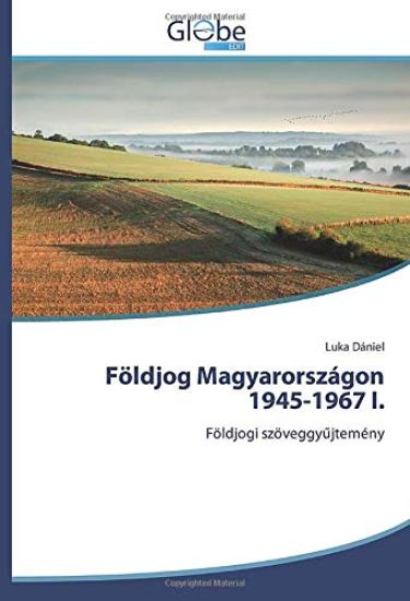 Földjog Magyarországon 1945-1967 I.