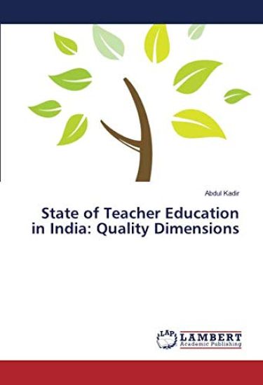 State of Teacher Education in India: Quality Dimensions