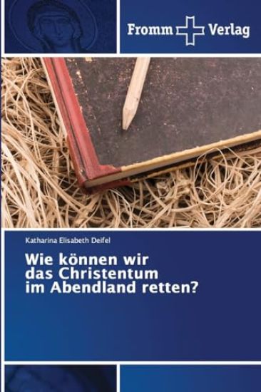 Wie können wir das Christentum im Abendland retten?