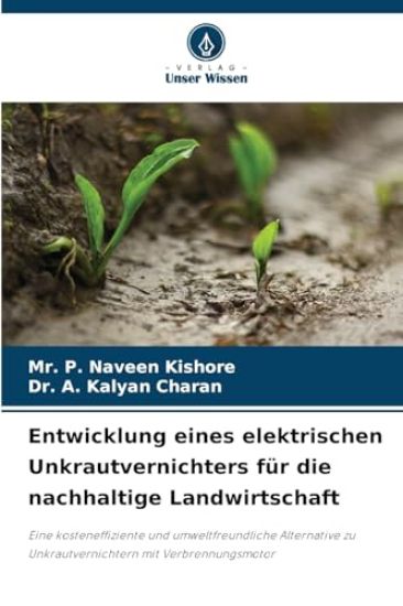 Entwicklung eines elektrischen Unkrautvernichters für die nachhaltige Landwirtschaft
