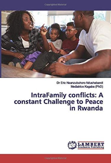 IntraFamily conflicts: A constant Challenge to Peace in Rwanda