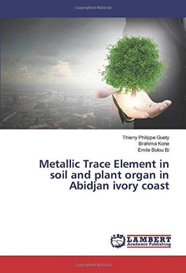 Metallic Trace Element in soil and plant organ in Abidjan ivory coast
