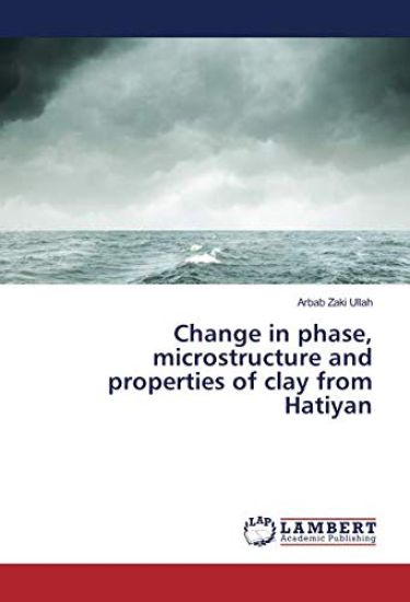 Change in phase, microstructure and properties of clay from Hatiyan