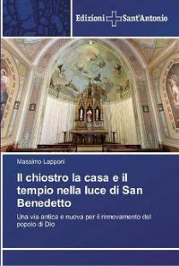 Il chiostro la casa e il tempio nella luce di San Benedetto