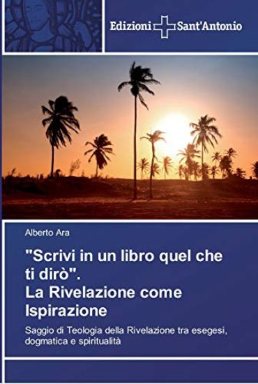 "Scrivi in un libro quel che ti dirò". La Rivelazione come Ispirazione