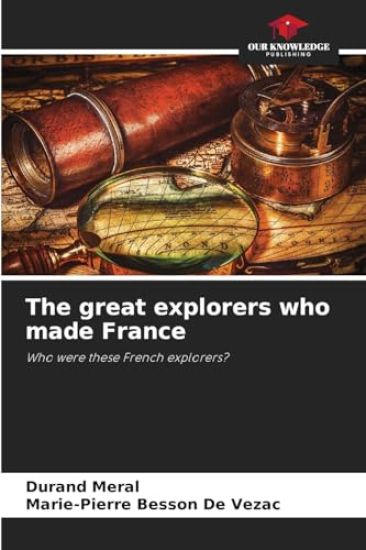 The great explorers who made France