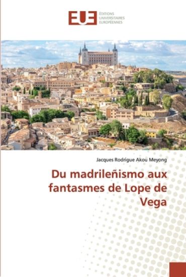 Du madrileñismo aux fantasmes de Lope de Vega