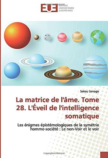 La matrice de l'âme. Tome 28. L'Éveil de l'intelligence somatique