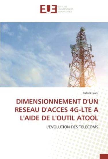 DIMENSIONNEMENT D'UN RESEAU D'ACCES 4G-LTE A L'AIDE DE L'OUTIL ATOOL