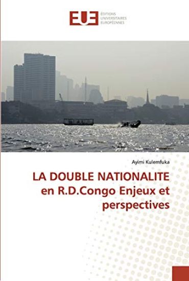 LA DOUBLE NATIONALITE en R.D.Congo Enjeux et perspectives