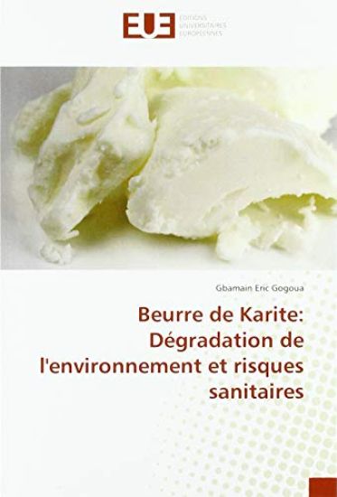 Beurre de Karite: Dégradation de l'environnement et risques sanitaires