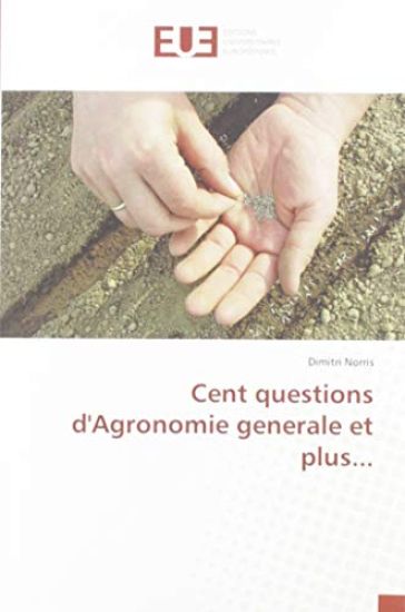 Cent questions d'Agronomie generale et plus...