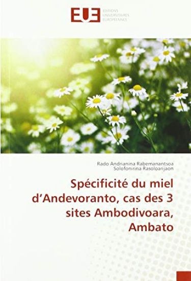 Spécificité du miel d¿Andevoranto, cas des 3 sites Ambodivoara, Ambato