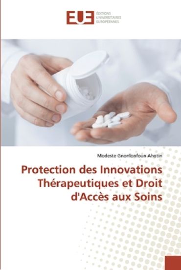 Protection des Innovations Thérapeutiques et Droit d'Accès aux Soins